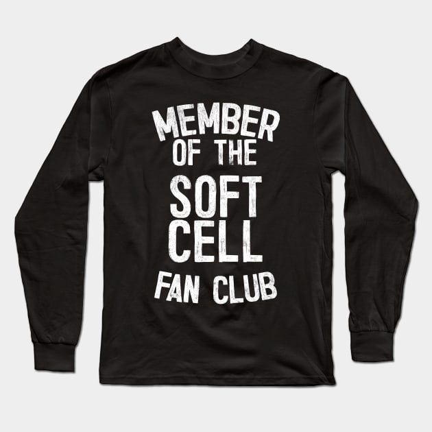 Member Of The Soft Cell Fan Club Long Sleeve T-Shirt by DankFutura